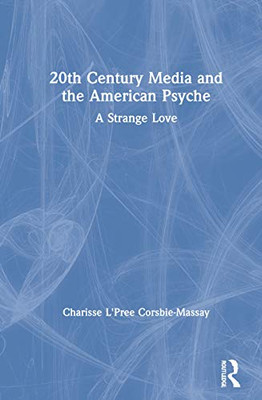 20th Century Media and the American Psyche: A Strange Love