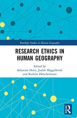 Research Ethics in Human Geography (Routledge Studies in Human Geography)