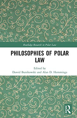 Philosophies of Polar Law (Routledge Research in Polar Law)