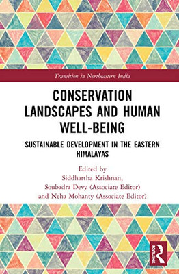 Conservation Landscapes and Human Well-Being: Sustainable Development in the Eastern Himalayas (Transition in Northeastern India)