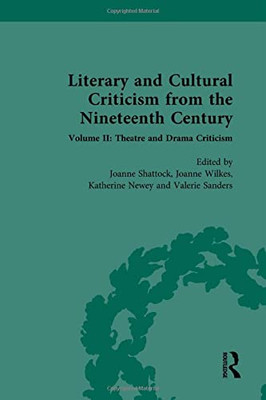 Literary and Cultural Criticism from the Nineteenth Century: Volume II: Theatre and Drama Criticism (Literary and Cultural Criticism from the Nineteenth-century, 2)