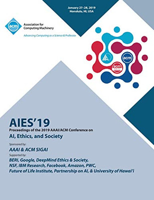 AIES'19: Proceedings of the 2019 AAAI/ACM Conference on AI, Ethics, and Society