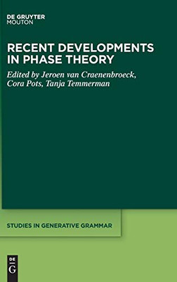 Recent Developments in Phase Theory (Studies in Generative Grammar [Sgg])
