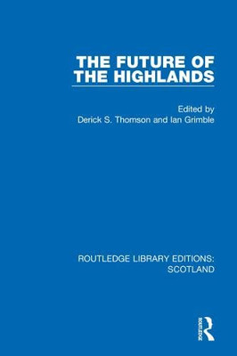 The Future of the Highlands (Routledge Library Editions: Scotland)