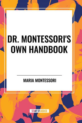 Dr. Montessori's Own Handbook