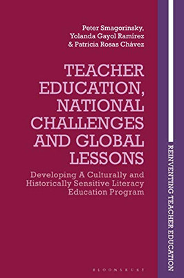 Developing Culturally and Historically Sensitive Teacher Education: Global Lessons from a Literacy Education Program (Reinventing Teacher Education)