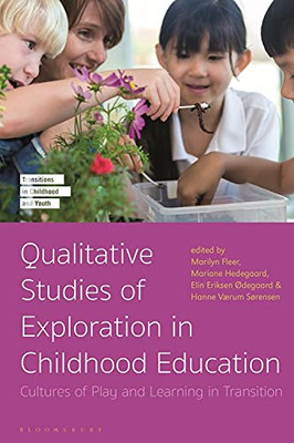 Qualitative Studies of Exploration in Childhood Education: Cultures of Play and Learning in Transition (Transitions in Childhood and Youth)