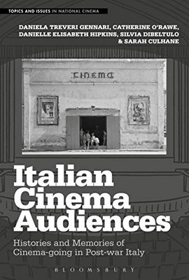 Italian Cinema Audiences: Histories and Memories of Cinema-going in Post-war Italy (Topics and Issues in National Cinema)