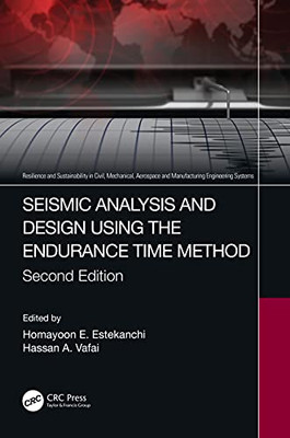 Seismic Analysis and Design using the Endurance Time Method (Resilience and Sustainability in Civil, Mechanical, Aerospace and Manufacturing Engineering Systems)