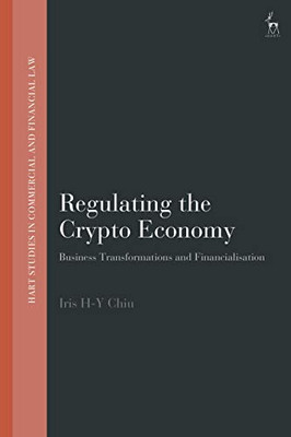 Regulating the Crypto Economy: Business Transformations and Financialisation (Hart Studies in Commercial and Financial Law)