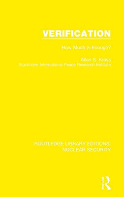 Verification: How Much is Enough? (Routledge Library Editions: Nuclear Security)