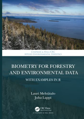 Biometry for Forestry and Environmental Data (Chapman & Hall/CRC Applied Environmental Statistics)