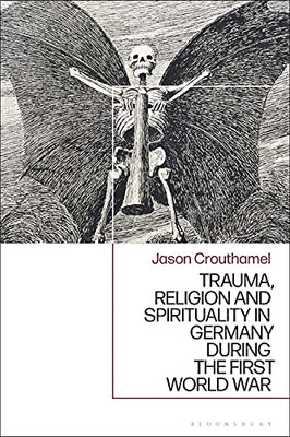 Trauma, Religion and Spirituality in Germany during the First World War