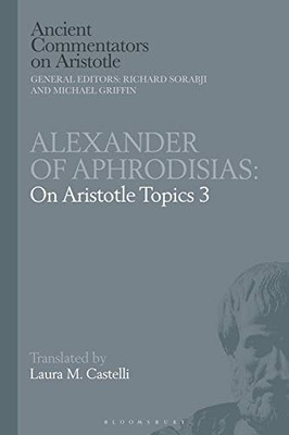 Alexander of Aphrodisias: On Aristotle Topics 3 (Ancient Commentators on Aristotle)
