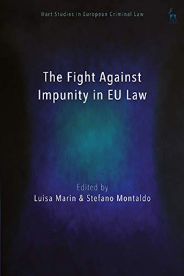 The Fight Against Impunity in EU law (Hart Studies in European Criminal Law)