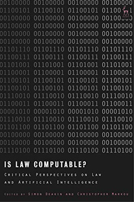 Is Law Computable?: Critical Perspectives on Law and Artificial Intelligence