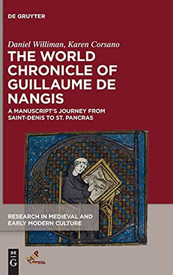 The World Chronicle of Guillaume de Nangis (Research in Medieval and Early Modern Culture)