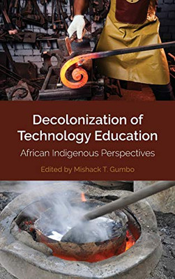 Decolonization of Technology Education: African Indigenous Perspectives (Africa in the Global Space)