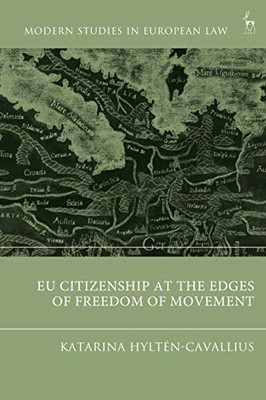 EU Citizenship at the Edges of Freedom of Movement (Modern Studies in European Law)