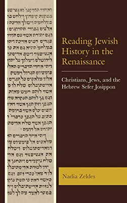 Reading Jewish History in the Renaissance: Christians, Jews, and the Hebrew Sefer Josippon