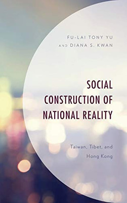 The Social Construction of National Identity: Taiwan, Tibet and Hong Kong