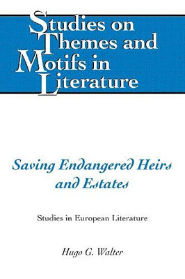 Saving Endangered Heirs and Estates: Studies in European Literature (Studies on Themes and Motifs in Literature)