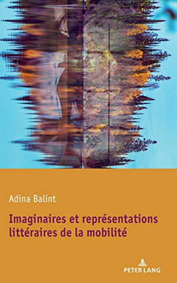Imaginaires et représentations littéraires de la mobilité (French Edition)