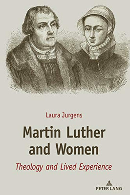 Martin Luther and Women: Theology and Lived Experience