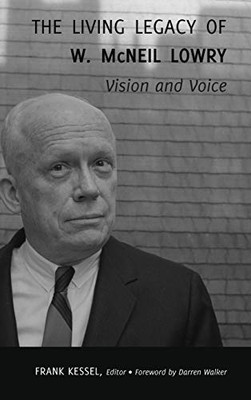 The Living Legacy of W. McNeil Lowry: Vision and Voice