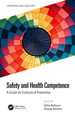 Safety and Health Competence: A Guide for Cultures of Prevention (The Interface of Safety and Security)