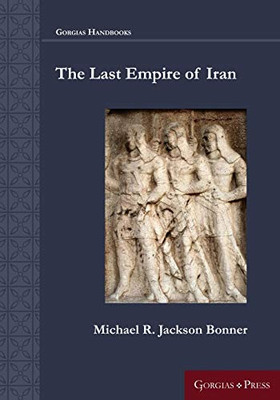 The Last Empire of Iran (Gorgias Handbooks)