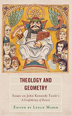 Theology and Geometry: Essays on John Kennedy Tooles A Confederacy of Dunces (Politics, Literature, & Film)