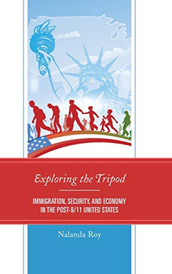 Exploring the Tripod: Immigration, Security, and Economy in the Post-9/11 United States