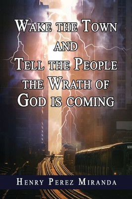 Wake The Town and Tell the People: The Wrath of God Is Coming