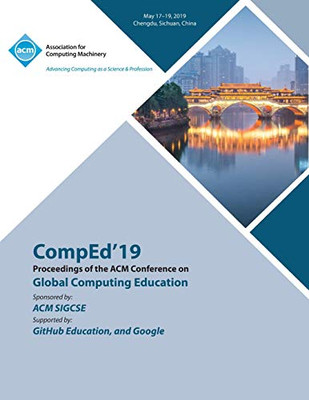 CompEd'19: Proceedings of the ACM Conference on Global Computing Education