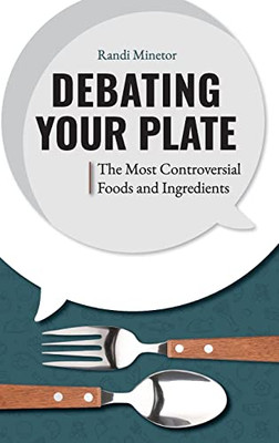 Debating Your Plate: The Most Controversial Foods and Ingredients