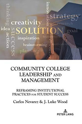 Community College Leadership and Management: Reframing Institutional Practices for Student Success (Education Management)