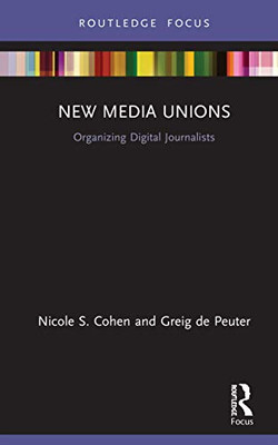 New Media Unions: Organizing Digital Journalists (Disruptions)