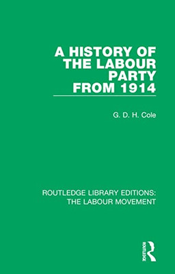 A History of the Labour Party from 1914 (Routledge Library Editions: The Labour Movement)