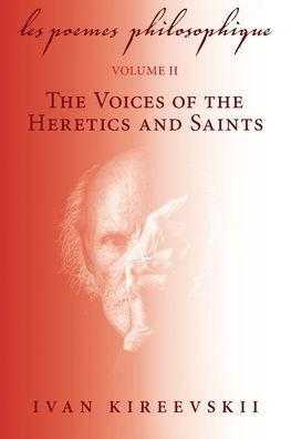 Les Poemes Philosophique (Volume 2): The Voices of the Heretics and Saints
