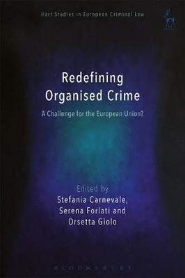 Redefining Organised Crime: A Challenge for the European Union? (Hart Studies in European Criminal Law)