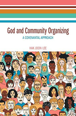 God and Community Organizing: A Covenantal Approach