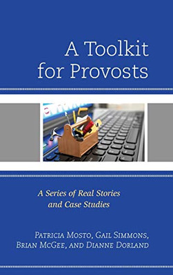 A Toolkit for Provosts: A Series of Real Stories and Case Studies