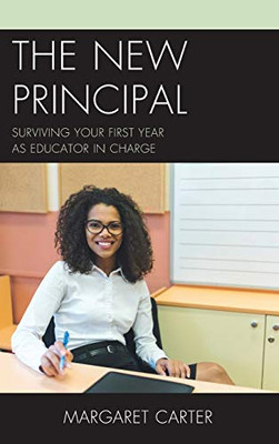 The New Principal: Surviving Your First Year as Educator in Charge