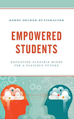 Empowered Students: Educating Flexible Minds for a Flexible Future