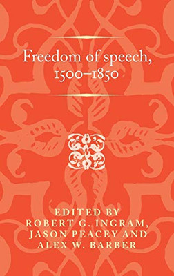 Freedom of speech, 15001850 (Politics, Culture and Society in Early Modern Britain)