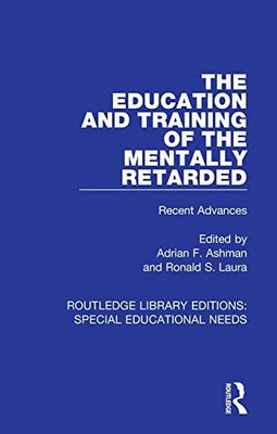 The Education and Training of the Mentally Retarded (Routledge Library Editions: Special Educational Needs)