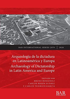 Arqueología de la dictadura en Latinoamérica y Europa / Archaeology of Dictatorship in Latin America and Europe: Violencia, resistencia, resiliencia / ... (2979) (BAR International) (Spanish Edition)