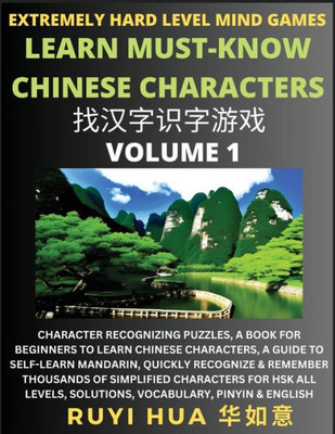 Chinese Character Search Brain Games (Volume 1): Extremely Hard Level Character Recognizing Mind Puzzles, A Book for Beginners to Learn Chinese Charac