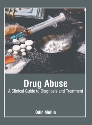 Drug Abuse: A Clinical Guide to Diagnosis and Treatment
